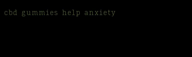 cbd gummies help anxiety