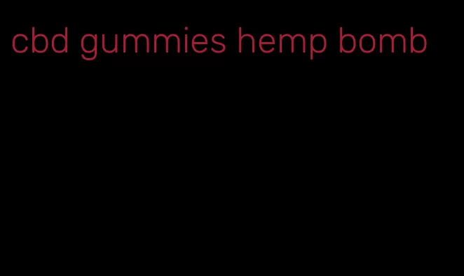 cbd gummies hemp bomb