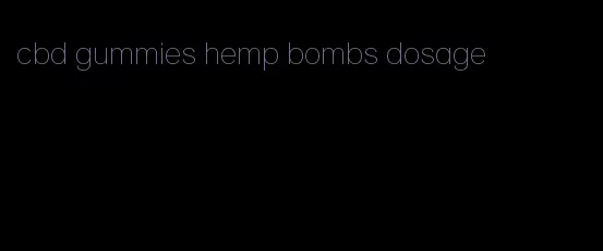 cbd gummies hemp bombs dosage