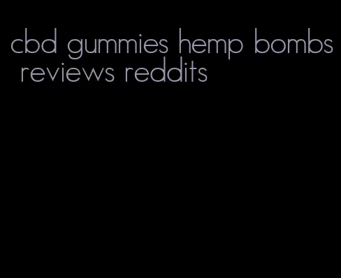 cbd gummies hemp bombs reviews reddits