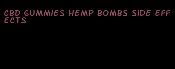 cbd gummies hemp bombs side effects