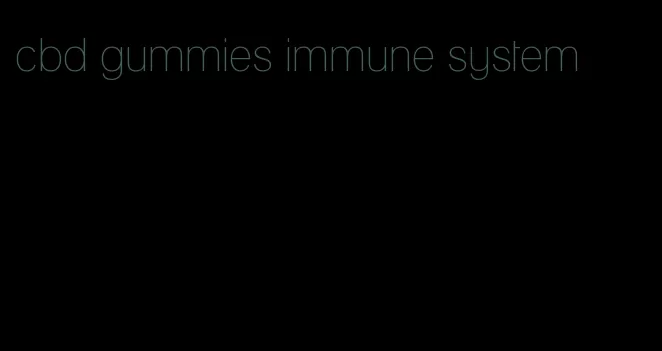 cbd gummies immune system