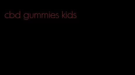 cbd gummies kids