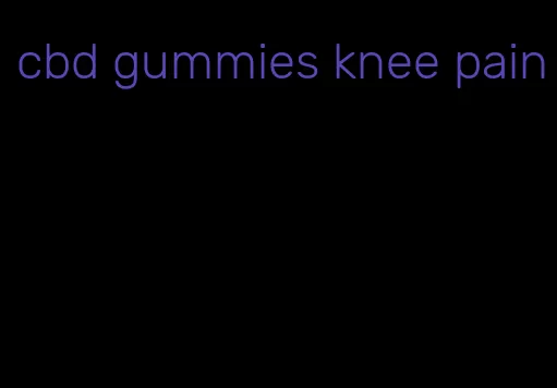 cbd gummies knee pain