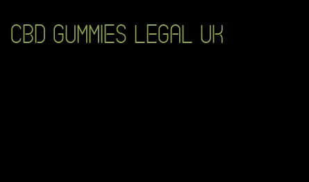 cbd gummies legal uk