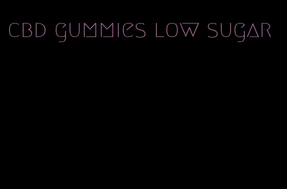 cbd gummies low sugar