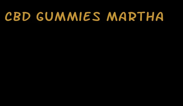 cbd gummies martha