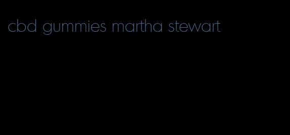 cbd gummies martha stewart