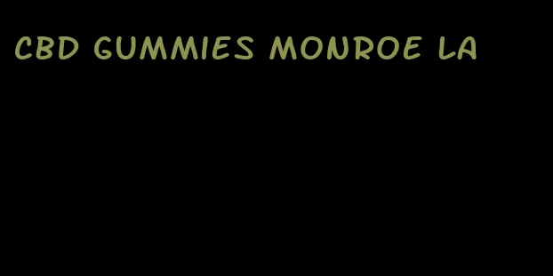 cbd gummies monroe la