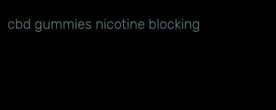 cbd gummies nicotine blocking