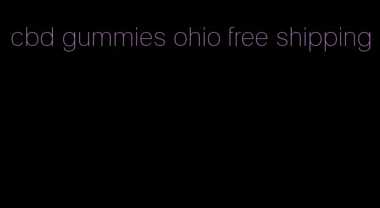 cbd gummies ohio free shipping