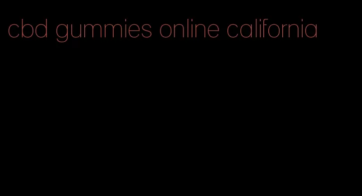 cbd gummies online california