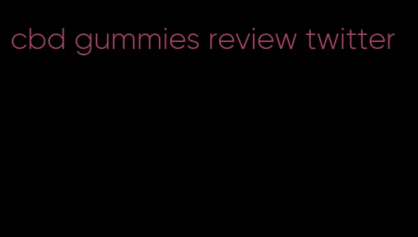 cbd gummies review twitter