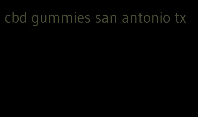 cbd gummies san antonio tx