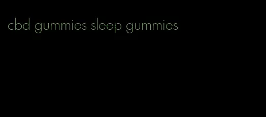 cbd gummies sleep gummies