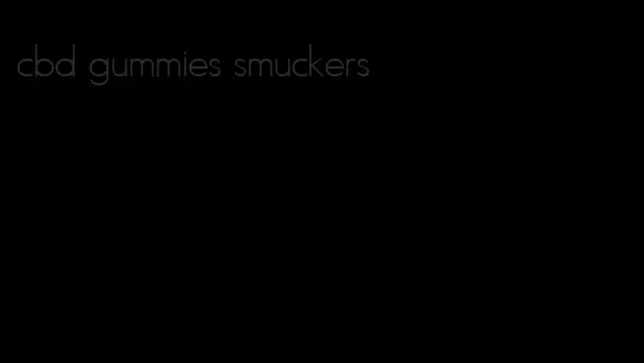 cbd gummies smuckers