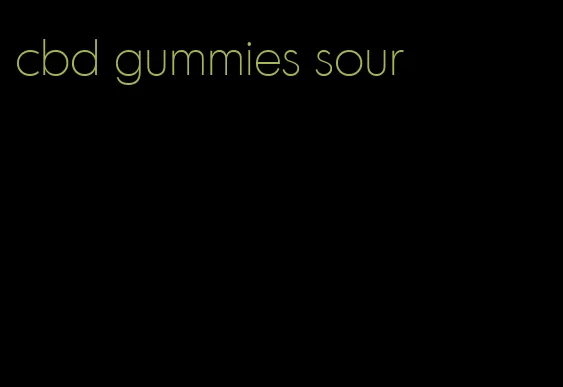 cbd gummies sour