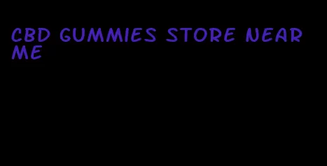 cbd gummies store near me