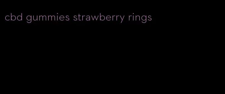 cbd gummies strawberry rings