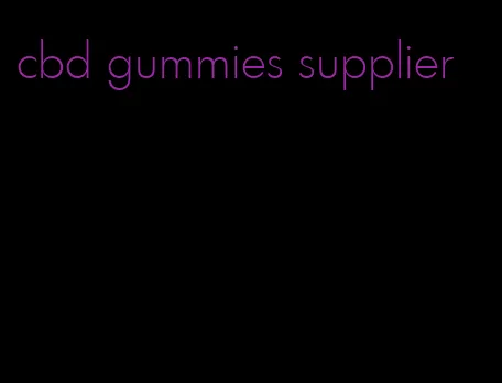 cbd gummies supplier