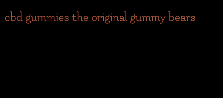 cbd gummies the original gummy bears