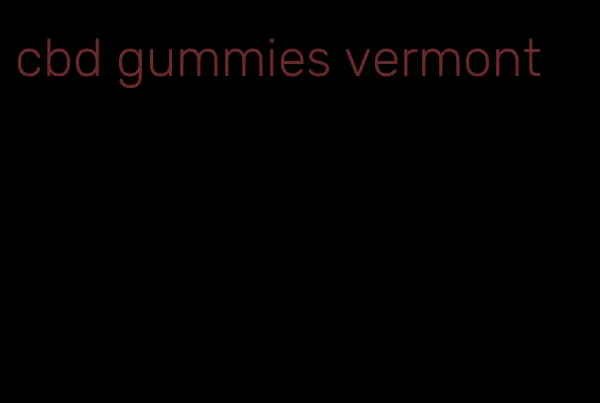 cbd gummies vermont