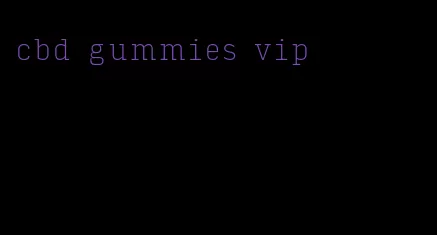 cbd gummies vip