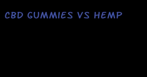 cbd gummies vs hemp