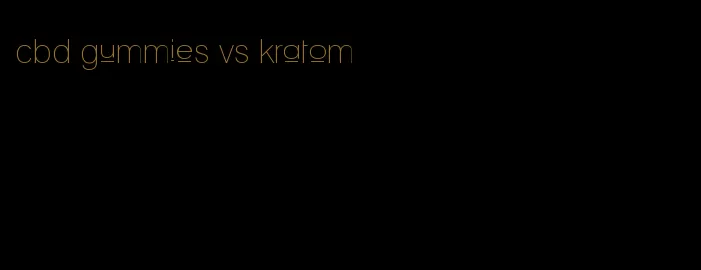 cbd gummies vs kratom