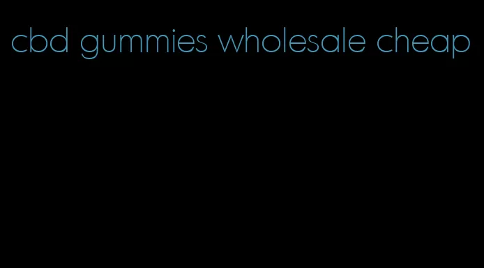 cbd gummies wholesale cheap