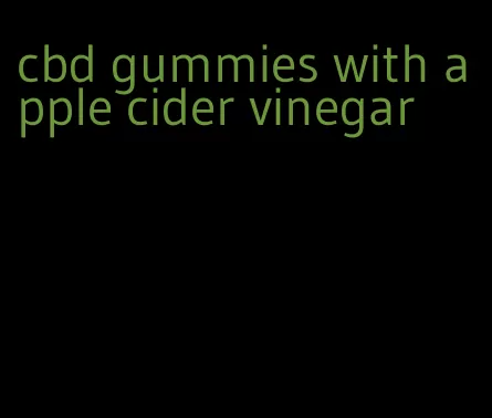 cbd gummies with apple cider vinegar