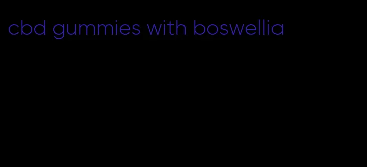 cbd gummies with boswellia