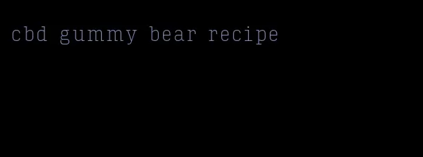 cbd gummy bear recipe