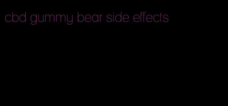 cbd gummy bear side effects