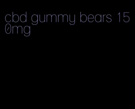 cbd gummy bears 150mg