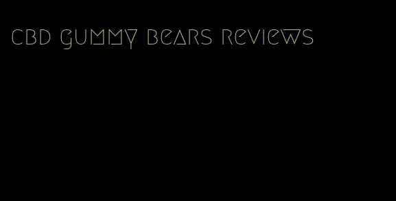 cbd gummy bears reviews