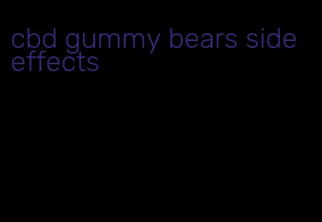 cbd gummy bears side effects