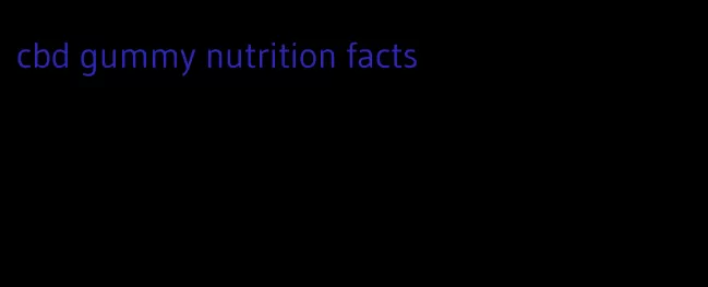 cbd gummy nutrition facts