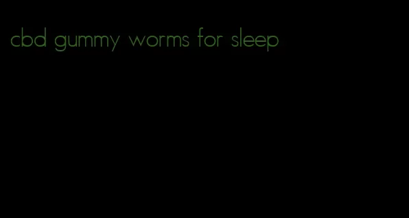 cbd gummy worms for sleep