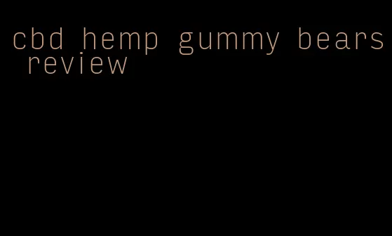 cbd hemp gummy bears review