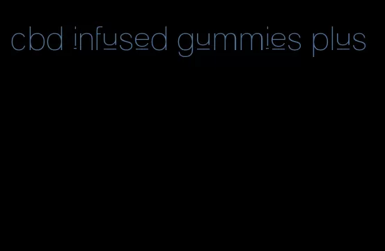 cbd infused gummies plus