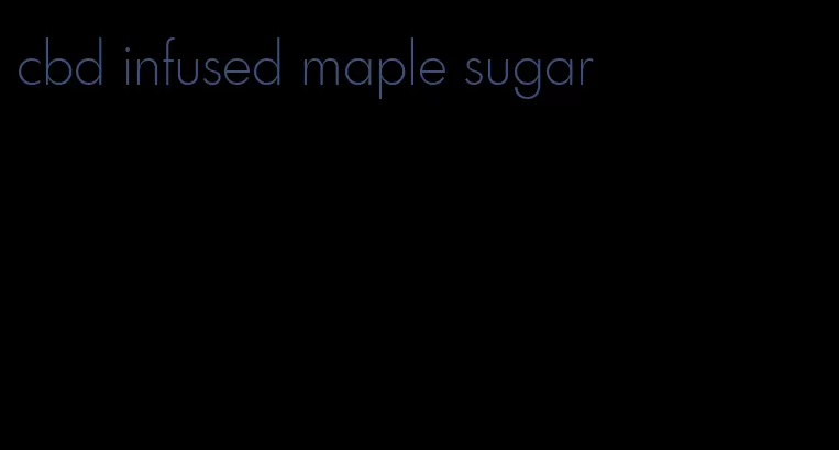 cbd infused maple sugar