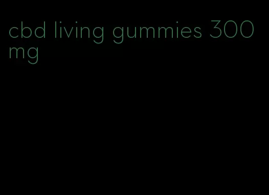 cbd living gummies 300mg