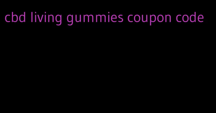 cbd living gummies coupon code