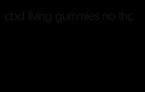 cbd living gummies no thc