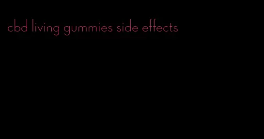 cbd living gummies side effects