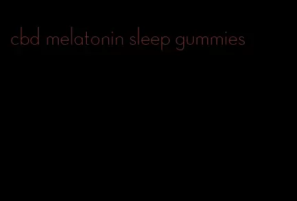 cbd melatonin sleep gummies