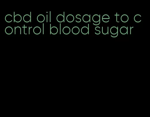 cbd oil dosage to control blood sugar