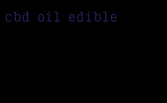 cbd oil edible