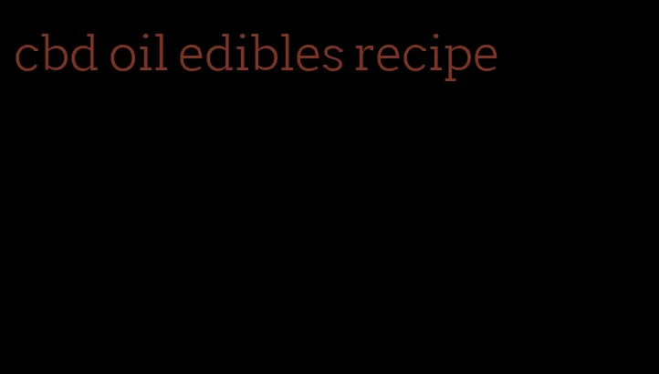 cbd oil edibles recipe